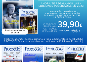 Suscríbete a los números de 2024 de REVISTA PROTOCOLO y te regalamos los del año 2023